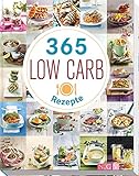 365 Low-Carb-Rezepte: Low Carb Rezepte für ein ganzes Jahr